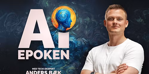 AI Epoken \u2013 fremtidsforedrag med Anders B\u00e6k | K\u00f8benhavn
