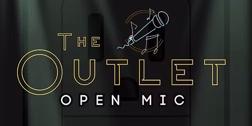 THE OUTLET: Music & Poetry Open Mic