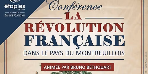 Conf\u00e9rence : "La R\u00e9volution fran\u00e7aise dans le Pays de Montreuil" (de 1789 au Consulat)