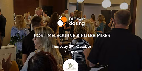 Port Melbourne | Singles Mixer | Connollys | Thursday 29th October | 45-60