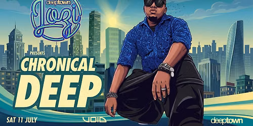 Deep Town Jozi presents CHRONICAL DEEP