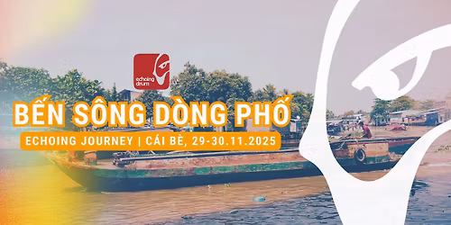 Echoing Journey | B\u1ebfn S\u00f4ng D\u00f2ng Ph\u1ed1 | C\u00e1i B\u00e8 11.2025