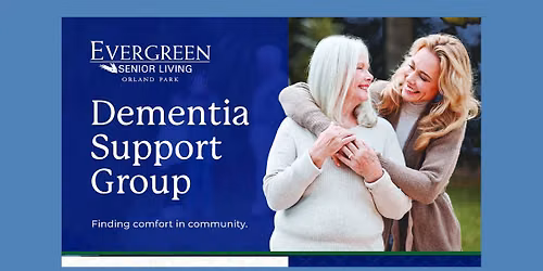 Dementia Support Group: Find comfort in community, join us for CONNECTION & SUPPORT-!