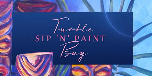Turtle Bay Paint and Sip (Including Complemetary drink)
