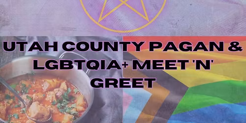 Utah County Pagan & LGBTQIA+ Meet 'n' Greet Potluck