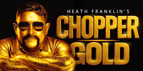 Heath Franklin's Chopper: GOLD - HOBART