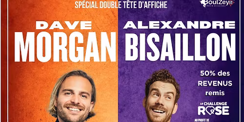 Vendredi comique contre le Cancer avec Alexandre Bisaillon ET Dave Morgan!