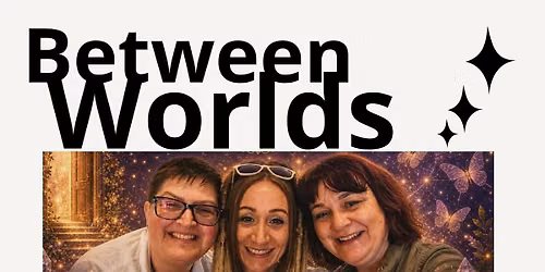 Between Worlds Experience