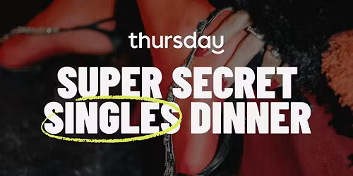 Wednesday | Super Secret Singles Dinner (30-40) | Hidden Location | Exeter