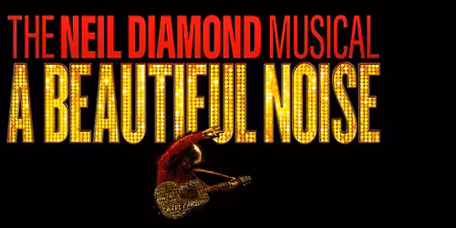 Parking A Beautiful Noise: The Neil Diamond Musical - Tulsa