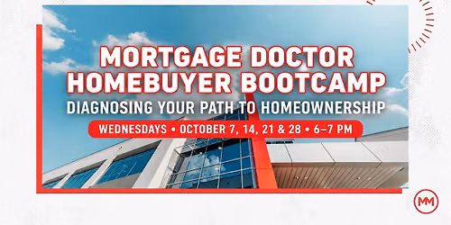 Mortgage Doctor Homebuyer Bootcamp | Diagnosing Your Path to Homeownership