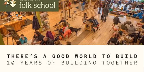 10th Anniversary of Duluth Folk School! (There's a Good World to Build)