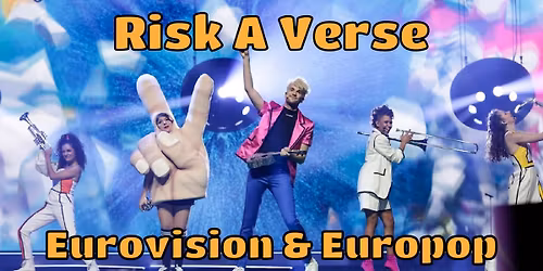 Risk A Verse: A bring-a-song singalong! Theme: Eurovision & Europop