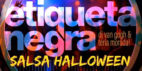 Salsa Halloween with Etiqueta Negra + DJ Van Gogh + Teria Morada!