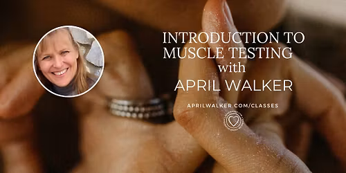Introduction to Muscle Testing - Modesto CA & Live on Zoom