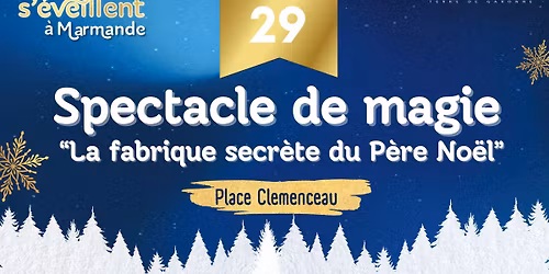 \ud83c\udfa9\u2728 Spectacle de Magie : La Fabrique Secr\u00e8te du P\u00e8re No\u00ebl \u2728\ud83c\udfa9