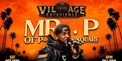 THE VILLAGE EXPERIENCE Featuring Mr P of PSquare
