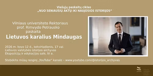 Vilniaus universiteto Rektoriaus prof. Rimvydo Petrausko paskaita \u201eLietuvos karalius Mindaugas\u201c