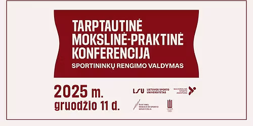 Tarptautin\u0117 mokslin\u0117-praktin\u0117 konferencija \u201eSportinink\u0173 rengimo valdymas\u201c