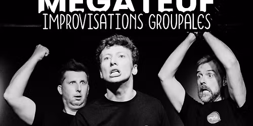 M\u00c9GATEUF - Spectacle d'improvisation Groupale