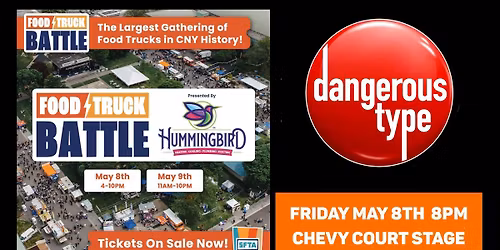 dangerous type at The Food Truck Battle NYS Fairgrounds Chevy Court Friday May 8th 8PM!