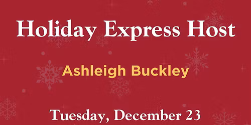 Holiday Express Hosted by Ashleigh Buckley
