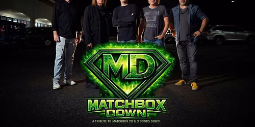 Matchbox Down - A Tribute to Matchbox 20 and 3 Doors Down