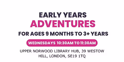 Early Years Adventures - free sessions for 9 months to 3 years+ to play & learn