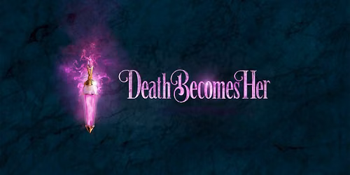 Broadway at the Tennessee: Death Becomes Her