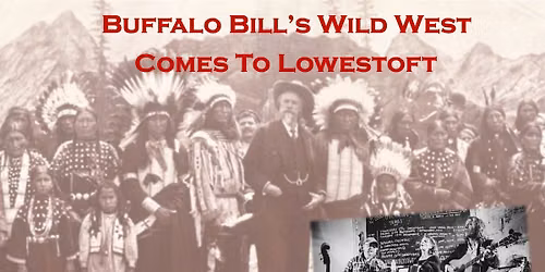 Buffalo Bill Comes To Lowestoft