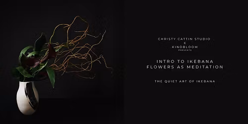 Intro to Ikebana, Flowers as Meditation with Kindbloom