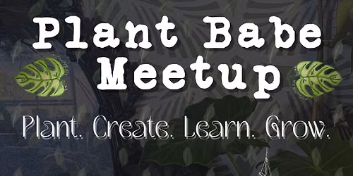 \ud83e\udeb4Monstera Coven Meetup\ud83e\udeb4