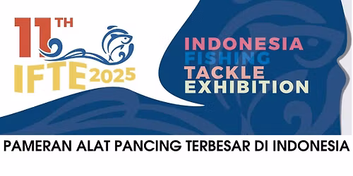 11th IFTE 2025 , Indonesia Fishing Tackle Exhibition