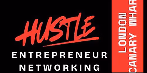 HUSTLE London Canary Wharf London Entrepreneur Networking