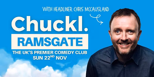 Chuckl. Ramsgate with Headliner Chris McCausland