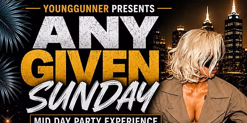 ANY GIVEN SUNDAY MID DAY PARTY