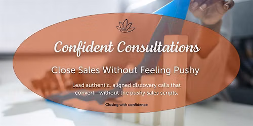 Confident Consultations: Close Sales Without Feeling Pushy