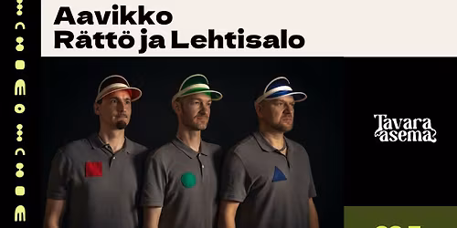 Aavikko, R\u00e4tt\u00f6 ja Lehtisalo, Hissun Kissun 22.5. | Tavara-asema