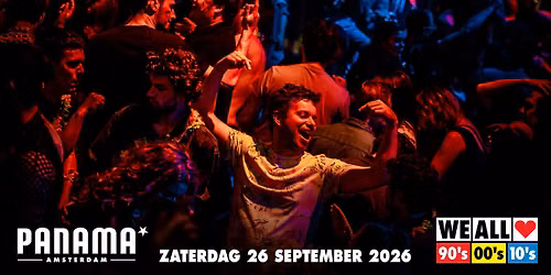We All Love 90's 00's 10's - Panama - Amsterdam