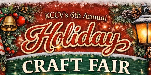 \ud83c\udf84 KCCV\u2019s 6th Annual Holiday Craft Fair \ud83c\udf84