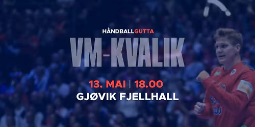 H\u00e5ndballgutta | VM-kvalifisering | Gj\u00f8vik Fjellhall | Norge - Tyrkia