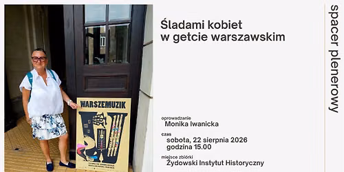 \u201e\u015aladami kobiet w getcie warszawskim" | spacer