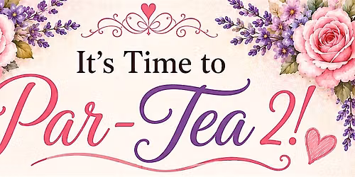 It's Time to Par-Tea 2