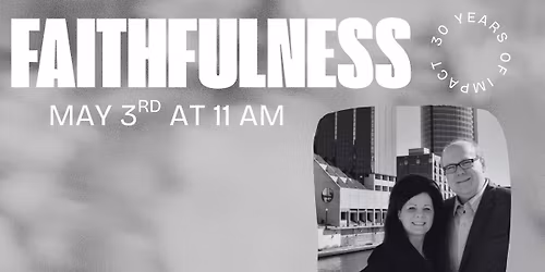Faithfulness - 30+ Years of Impact, Honoring Bishop Mike & Pastor Tami Keller