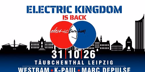 ELECTRIC KINGDOM [Westbam \u2022 K-Paul \u2022 Marc DePulse] \u2022 31.10.26 \u2022 LEIPZIG