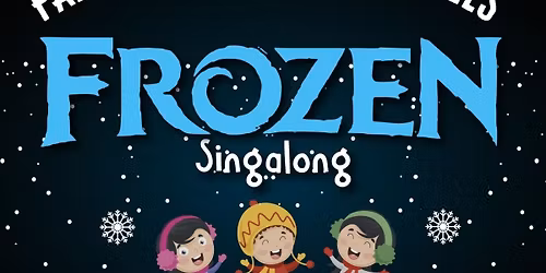 Frozen Sing A Long Screening with Special Guest ELSA
