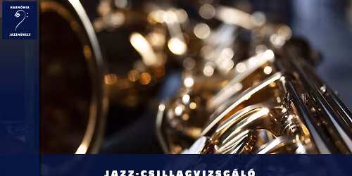 Harm\u00f3nia Jazzm\u0171hely: Jazz-Csillagvizsg\u00e1l\u00f3 - szaxofonosok