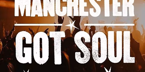 Manchester Got Soul: Live Music and DJs Til Late
