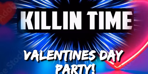 Killin Time - Valentine's Day Party!