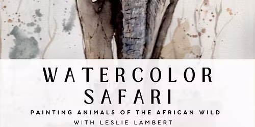 Watercolor Safari: Painting Animals of the African Wild